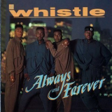 Whistle - Always And Forever '1990