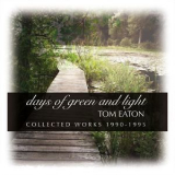 Tom Eaton - Days of Green and Light '2016