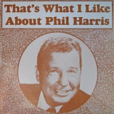 Phil Harris - That's What I Like About Phil Harris '1988