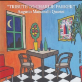Augusto Mancinelli Quartet - Tribute To Charlie Parker '2008
