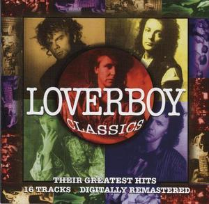 Loverboy Classics - Their Greatest Hits - Remastered