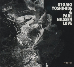 Otomo Yoshihide & Paal Nilssen-Love