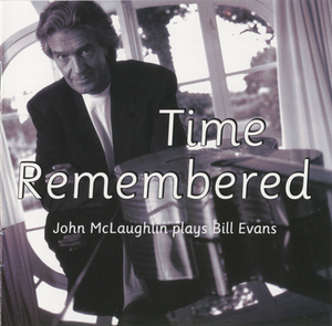 Time Remembered. John Mclaughlin Plays Bill Evans