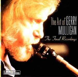 The Art Of Gerry Mulligan - Final Recordings