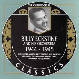 The Chronilogical Billy Eckstine: 1944-1945