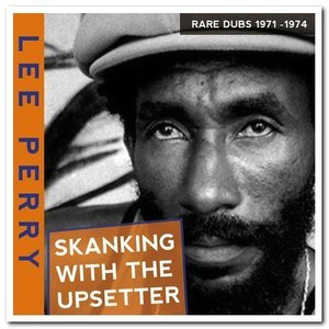 Skanking With The Upsetter - Rare Dubs 1971-1974