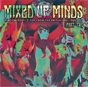 Mixed Up Minds Part Two (Obscure Rock & Pop From The British Isles 1969-1973)