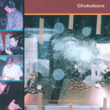 Chokebore - It Could Ruin Your Day '1997