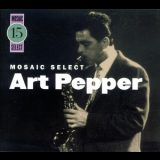 Art Pepper - Mosaic Select 15 (3CD) '2005
