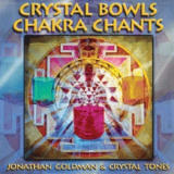 Jonathan Goldman & Crystal Tones - Crystal Bowls Chakra Chants '2009