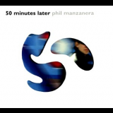 Phil Manzanera - 50 Minutes Later '2005