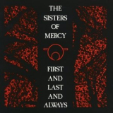 The Sisters Of Mercy - First And Last And Always '1985