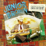 Junior Brown - Guit With It '1993