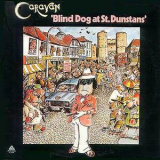 Caravan - Blind Dog At St.Dunstan's '1976