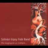 Szilvasi Gipsy Folk Band - Ha Megfogom Az Ordogot '2001
