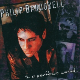 Philip Bardowell - In A Perfect World... '2000