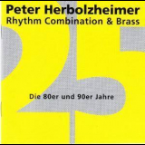 Peter Herbolzheimer Rhythm Combination & Brass - 25 Jahre: Die 80er Und 90er '1995