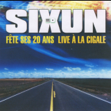 Sixun - Fete Ses 20 Ans - Live а La Cigale - Cd1 '2006