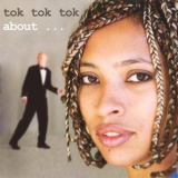 Tok Tok Tok - About... '2005