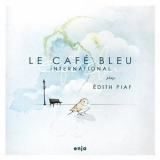 Le Cafe Bleu International - Plays Edith Piaf '2014