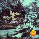 Ike Quebec - It Might As Well Be Spring '2005