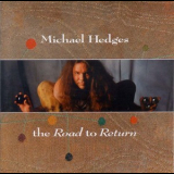Michael Hedges - The Road To Return '1994