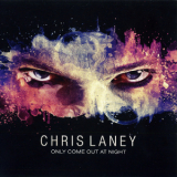 Chris Laney - Only Come Out At Night '2010