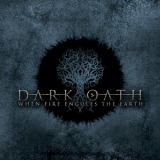 Dark Oath - When Fire Engulfs The Earth '2016