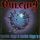 Vulcain - Stoppe La Machine '1998