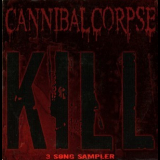 Cannibal Corpse - Kill (3 Song Sampler) '2006