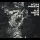 Otomo Yoshihide & Paal Nilssen-Love - Otomo Yoshihide & Paal Nilssen-Love '2013