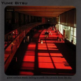 Yume Bitsu - Giant Surface Music Falling To Earth Like Jewels From The Sky '1999