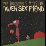 Alien Sex Fiend - The Impossible Mission '1987
