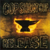 Cop Shoot Cop - Release '1994