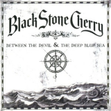 Black Stone Cherry - Between The Devil And The Deep Blue Sea '2011