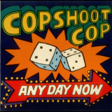 Cop Shoot Cop - Any Day Now '1995