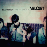 Velojet - Heavy Gold And The Great Return Of The Stereo Chorus '2010