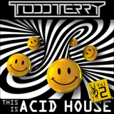 Todd Terry - This Is Acid House '2014