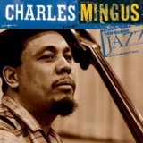 Charles Mingus - Ken Burns Jazz: The Definitive Charles Mingus '2000
