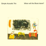 Simple Acoustic Trio - When Will The Blues Leave? '1995