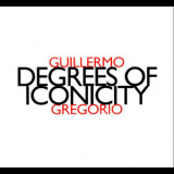 Guillermo Gregorio - Degrees Of Iconicity '2000