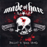Made Of Hate - Bullet In Your Head '2008