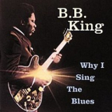 B.B. King - Why I Sing The Blues '2007