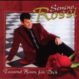 Semino Rossi - Tausend Rosen Fuer Dich '2005