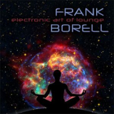 Frank Borell - Electronic Art Of Lounge '2017