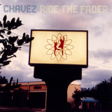 Chavez - Ride The Fader '1996