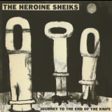 The Heroine Sheiks - Journey To The End Of The Knife '2008
