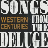 Western Centuries - Songs From The Deluge '2018