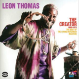 Leon Thomas - The Creator 1969-1973: The Best Of The Flying Dutchman Masters '2013