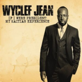 Wyclef Jean - If I Were President: My Haitian Experience '2010